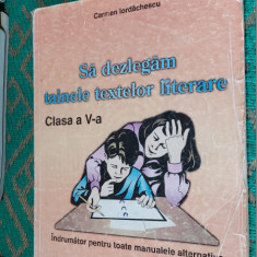 SA DEZLEGAM TAINELE TEXTELOR LITERARE CLASA A 5 A INDRUMATOR PENTRU MANUALE