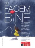 Cumpara ieftin Ne facem bine. O antologie de fapte extraordinare vazute si vorbite la Romania te iubesc/Cosmin Savu, Rares Nastase, Paula Herlo, Alex Dima, Paul Ange, Humanitas