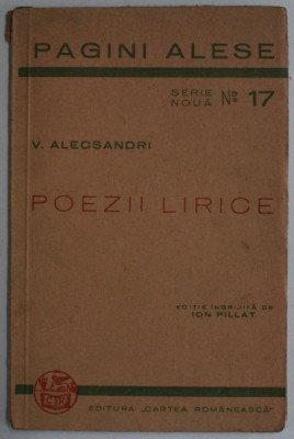 POEZII LIRICE - DOINE - LACRIMIOARE - MARGARITARELE de V . ALECSANDRI , SERIA &amp;#039; PAGINI ALESE &amp;#039; SERIE NOUA , NO. 17 , EDITIE INTERBELICA foto