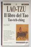 IL LIBRO DEL TAO , TAO - TEH - CHING ( CARTEA DESPRE CALE SI VIRTUTE ) di LAO - TZU , 1995 *TEXT IN LIMBA ITALIANA