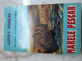 Cumpara ieftin Marele pescar - Loyd C. Douglas