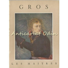 Antoine-Jean Gros 1771-1835 - Gaston Delestre