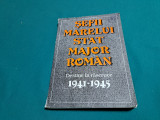 ȘEFII MARELUI STAT MAJOR * DESTINE LA RĂSCRUCE* 1941-1945 / DUMITRU CIOFLINĂ *