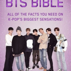 The Unofficial Bts Bible: All of the Facts You Need on K-Pop's Biggest Sensations!