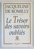 LE TRESOR DES SAVOIRS OUBLIES par JACQUELINE DE ROMILLY , 1998