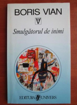 Boris Vian - Smulgatorul de inimi foto