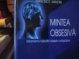 MINTEA OBSESIVA -TRATAMENTUL TULBURARILOR OBSESIV-COMPULSIVE- FRANCESFO MANCINI