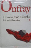 O CONTRAISTORIE A FILOSOFIEI VOL.4 EXTREMISTII LUMINILOR-MICHEL ONFRAY-236396
