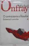 O CONTRAISTORIE A FILOSOFIEI VOL.4 EXTREMISTII LUMINILOR-MICHEL ONFRAY