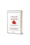 Casca de protecție - Paperback brosat - Jon Gordon - Act și Politon