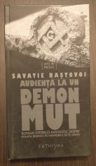 AUDIENTA LA UN DEMON MUT - SAVATIE BASTOVOI foto