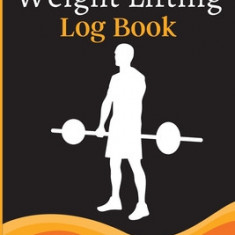 Weight Lifting Log Book: Workout Log Book & Training Journal for Weight Loss, Lifting, WOD for Men & Women to Track Goals & Muscle Gain