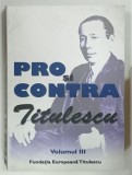 PRO SI CONTRA TITULESCU VOLUMUL III de GEORGE G. POTRA , 2012 , SUBLINIERI*