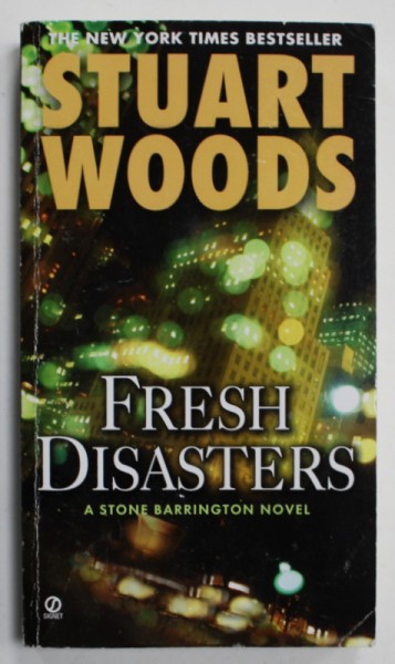 FRESH DISASTERS , A STONE BARRINGTON NOVEL by STUART WOODS , 2007