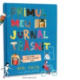 Primul meu jurnal trasnit. Cum sa faci o carte sa prinda viata - Keri Smith