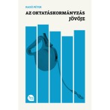 Az oktat&aacute;skorm&aacute;nyz&aacute;s j&ouml;vője - Rad&oacute; P&eacute;ter