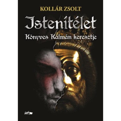 Isten&amp;iacute;t&amp;eacute;let - K&amp;ouml;nyves K&amp;aacute;lm&amp;aacute;n keresztje - Koll&amp;aacute;r Zsolt foto