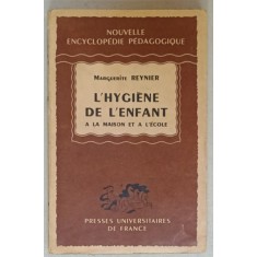 L &#039;HYGIENE DE L &#039;ENFANT A LA MAISON ET A L &#039;ECOLE par MARGUERITE REYNIER , 1941