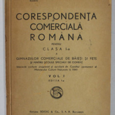 CORESPONDENTA COMERCIALA ROMANA , CLASA I - A A GIMNAZIILOR COMERCIALE ..de C.G. DEMETRESCU si ION M. DUTCHEVICI , VOLUMUL I , 1941 , PREZINTA PETE SI