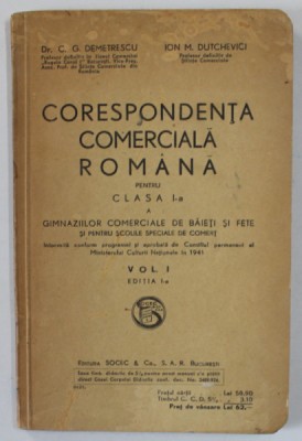 CORESPONDENTA COMERCIALA ROMANA , CLASA I - A A GIMNAZIILOR COMERCIALE ..de C.G. DEMETRESCU si ION M. DUTCHEVICI , VOLUMUL I , 1941 , PREZINTA PETE SI foto
