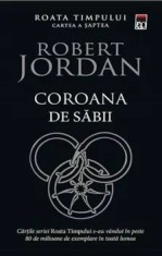 Coroana de sabii. Roata timpului. Cartea a saptea/Robert Jordan foto
