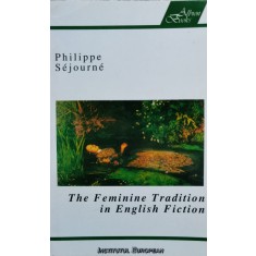 The Feminine Tradition In English Fiction - Philippe Sejourne , D660