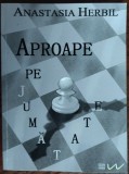 Cumpara ieftin ANASTASIA HERBIL - APROAPE PE JUMATATE (VERSURI, 2021) [DEDICATIE / AUTOGRAF]
