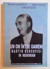 UN OM INTRE OAMENI - MARTIN BERCOVICI - IN MEMORIAM 1902 - 1971 de ALEXANDRU CEZAR IONESCU ...COSTIN RUCAREANU , 2010 foto