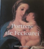 PORTRETE ALE FECIOAREI ED. AQUILA 2006