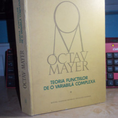 OCTAV MAYER - TEORIA FUNCTIILOR DE O VARIABILA COMPLEXA * VOL. 1 , 1981