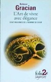 Baltasar Gracian - L'Art de vivre avec &eacute;l&eacute;gance: Cent maximes de "L'Homme de