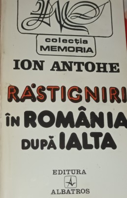 RASTIGNIRI IN ROMANIA DUPA IALTA ION ANTOHE foto