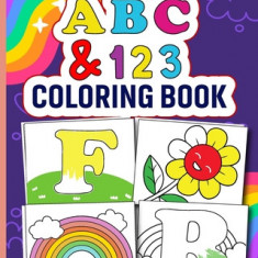 ABC and 123 Toddler Coloring Book: Fun with Letters, Numbers, and Shapes for kids; Preschool and Kindergarten