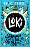 Loki: A Bad God&#039;s Guide to Taking the Blame : The No. 1 bestselling series!