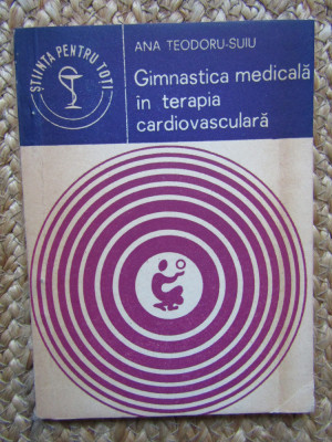 GIMNASTICA MEDICALA IN TERAPIA CARDIOVASCULARA-ANA TEODORU-SUIU foto