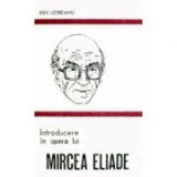 Ion Lotreanu - Introducere &icirc;n opera lui Mircea Eliade
