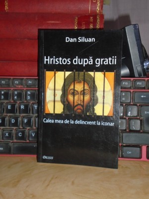 DAN SILUAN - HRISTOS DUPA GRATII_CALEA MEA DE LA DELINCVENT LA ICONAR , 2008 * foto