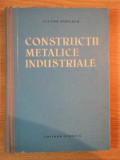 CONSTRUCTII METALICE INDUSTRIALE de VICTOR POPESCU , 1961