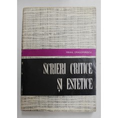 SCRIERI CRITICE SI ESTETICE de MIHAIL DRAGOMIRESCU , 1969