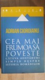 Cea mai frumoasa poveste. Cateva adevaruri simple despre istoria romanilor- Adrian Cioroianu