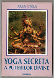 Yoga secreta a puterilor divine - Julius Evola, Ed. Deceneu, 1995, brosata