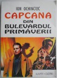 Cumpara ieftin Capcana din bulevardul Primaverii - Ion Ochinciuc - Roman Beletristica