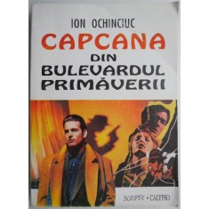 Capcana din bulevardul Primaverii &ndash; Ion Ochinciuc