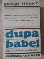 DUPA BABEL. ASPECTE ALE LIMBII SI TRADUCERII-GEORGE STEINER foto