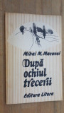 Dupa ochiul trecerii- Mihai M. Macovei