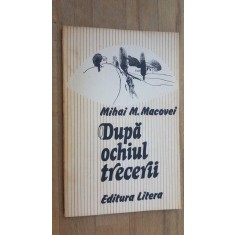 Dupa ochiul trecerii- Mihai M. Macovei