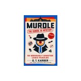 Murdle: The School of Mystery: 50 Seriously Sinister Logic Puzzles