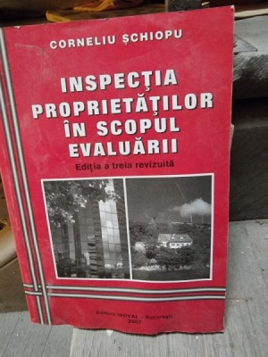 INSPECTIA PROPRIETATILOR IN SCOPUL EVALUARII - CORNELIU SCHIOPU foto