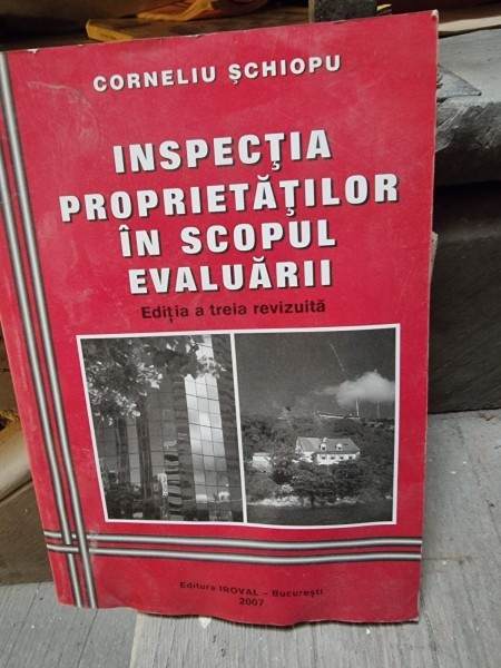 INSPECTIA PROPRIETATILOR IN SCOPUL EVALUARII - CORNELIU SCHIOPU