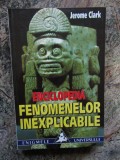 Enciclopedia fenomenelor inexplicabile - Jerome Clark